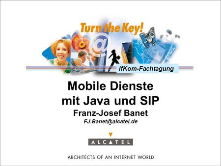 IfKom-Fachtagung Mobile Dienste mit Java und SIP Franz-Josef Banet