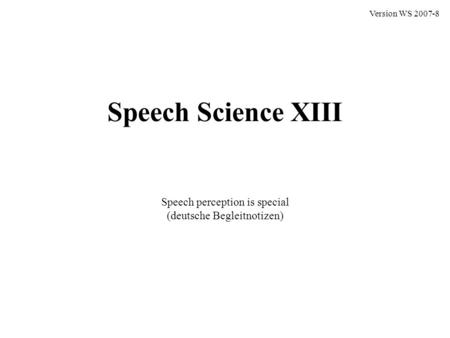 Speech perception is special (deutsche Begleitnotizen)