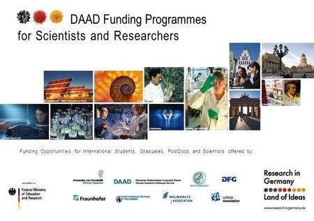 DAAD Funding Programmes for Scientists and Researchers © Hagenguth/DAAD © Forschungsverbund Berlin © Bezergheanu Mircea © Syngenta© Bayer AG © Syngenta.
