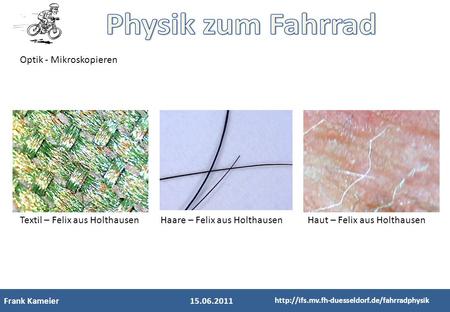 Frank Kameier15.06.2011  Optik - Mikroskopieren Textil – Felix aus HolthausenHaare – Felix aus HolthausenHaut.