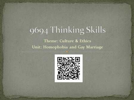 Theme: Culture & Ethics Unit: Homophobia and Gay Marriage.