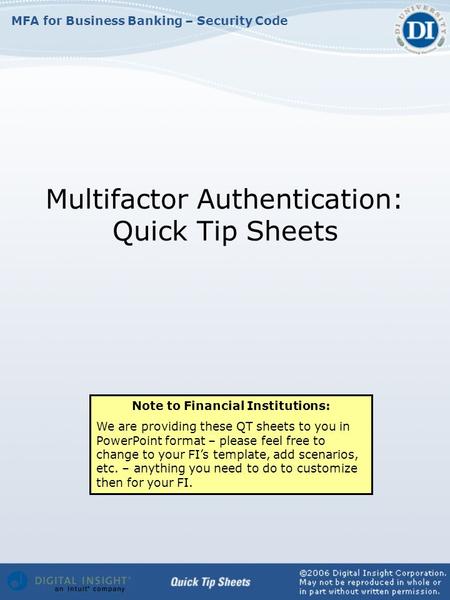 MFA for Business Banking – Security Code Multifactor Authentication: Quick Tip Sheets Note to Financial Institutions: We are providing these QT sheets.