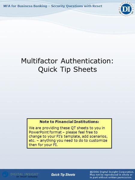 MFA for Business Banking – Security Questions with Reset Multifactor Authentication: Quick Tip Sheets Note to Financial Institutions: We are providing.