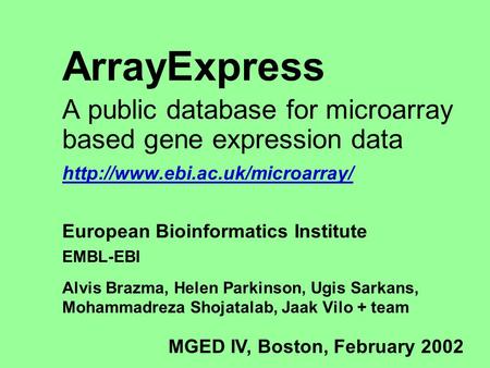 ArrayExpress A public database for microarray based gene expression data  European Bioinformatics Institute EMBL-EBI Alvis.