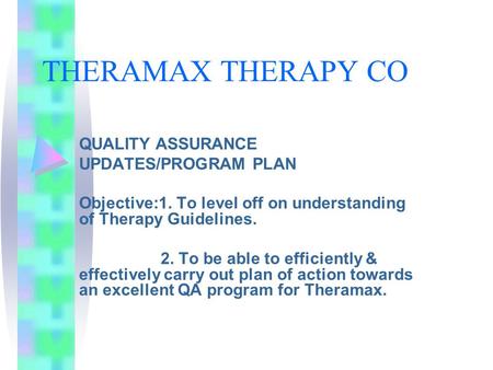 THERAMAX THERAPY CO QUALITY ASSURANCE UPDATES/PROGRAM PLAN