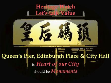 Heritage Watch Lets talk Value Queens Pier, Edinburgh Place & City Hall is Heart of our City should be Monuments.
