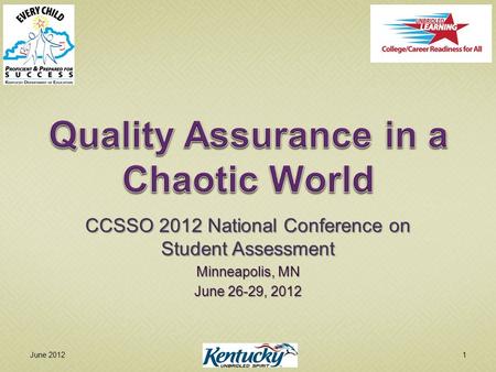 CCSSO 2012 National Conference on Student Assessment Minneapolis, MN June 26-29, 2012 June 20121.