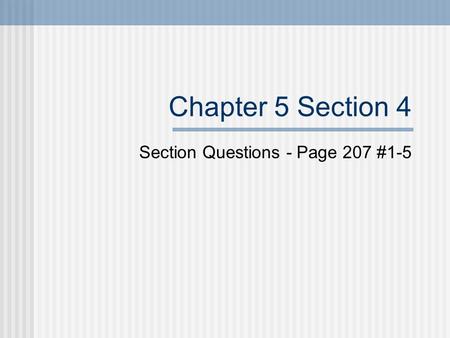 Section Questions - Page 207 #1-5