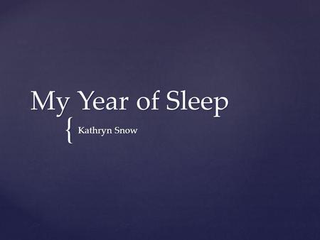 { My Year of Sleep Kathryn Snow. Chronic insomnia – delayed sleep phaseChronic insomnia – delayed sleep phase Natural sleep time: ~5am Natural sleep time:
