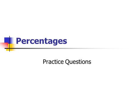 Percentages Practice Questions.