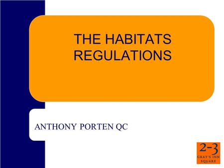 THE HABITATS REGULATIONS ANTHONY PORTEN QC. EEC Directive 1992/43 Council Directive of 21 May 1992 on the Conservation of Natural Habitats and of Wild.