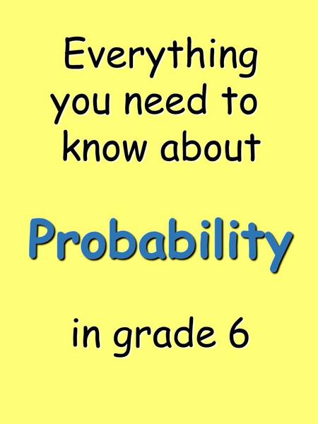 Everything you need to know about in grade 6 Probability.