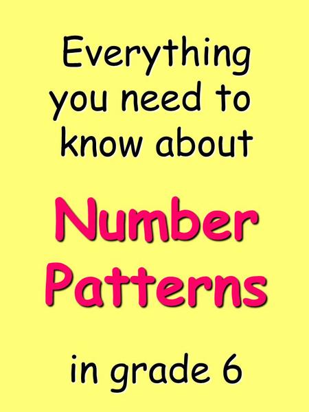 Everything you need to know about in grade 6 Number Patterns.