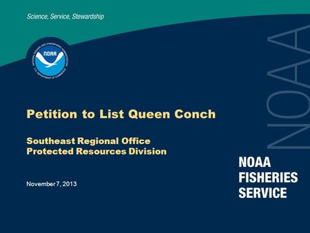 November 7, 2013 Petition to List Queen Conch Southeast Regional Office Protected Resources Division.