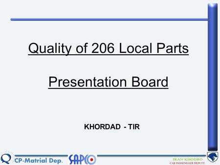 Quality of 206 Local Parts Presentation Board KHORDAD - TIR.