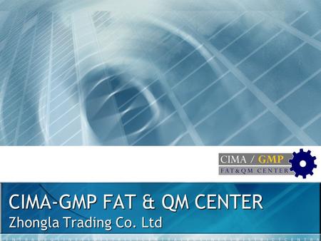 CIMA-GMP FAT & QM CENTER