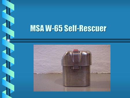 MSA W-65 Self-Rescuer.