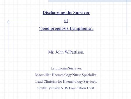 Discharging the Survivor ‘good prognosis Lymphoma’.