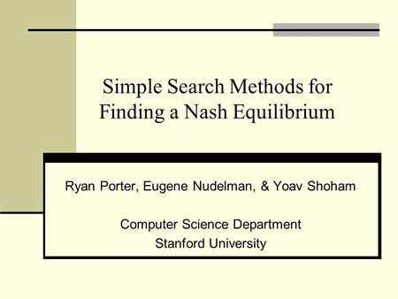 Simple Search Methods for Finding a Nash Equilibrium