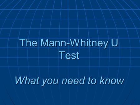 The Mann-Whitney U Test What you need to know