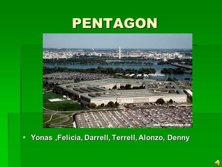 PENTAGON PENTAGON Yonas,Felicia, Darrell, Terrell, Alonzo, Denny Yonas,Felicia, Darrell, Terrell, Alonzo, Denny.