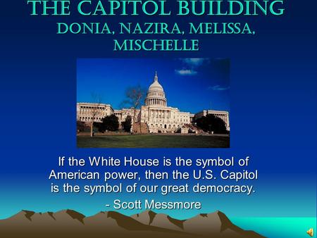 The Capitol Building Donia, Nazira, Melissa, Mischelle