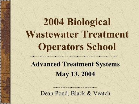 2004 Biological Wastewater Treatment Operators School