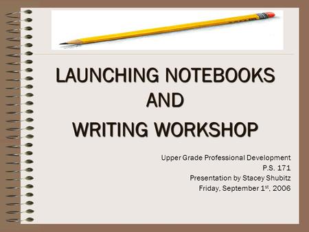 LAUNCHING NOTEBOOKS AND WRITING WORKSHOP