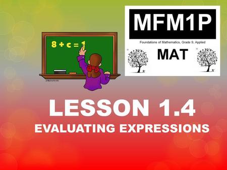LESSON 1.4 EVALUATING EXPRESSIONS