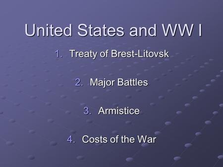 Treaty of Brest-Litovsk Major Battles Armistice Costs of the War