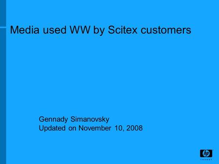 Media used WW by Scitex customers Gennady Simanovsky Updated on November 10, 2008.