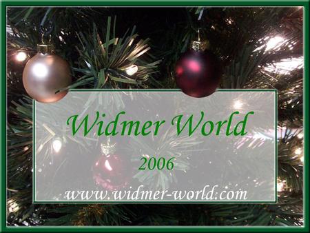 Widmer World 2006 www.widmer-world.com. Your Hosts….