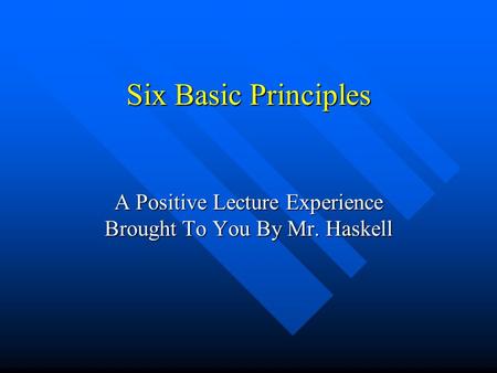 A Positive Lecture Experience Brought To You By Mr. Haskell