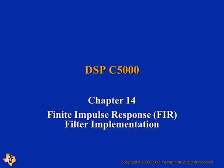 Chapter 14 Finite Impulse Response (FIR) Filter Implementation