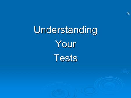 Understanding Your Tests.