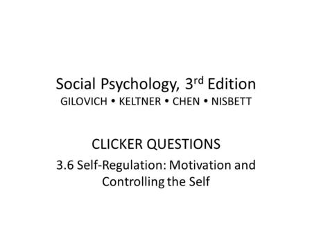 Social Psychology, 3rd Edition GILOVICH  KELTNER  CHEN  NISBETT