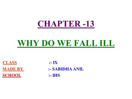 CHAPTER -13 WHY DO WE FALL ILL
