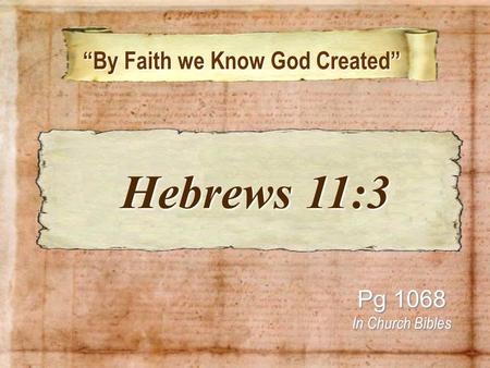“By Faith we Know God Created”