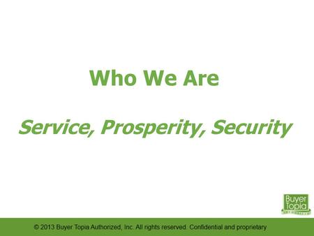 Who We Are Service, Prosperity, Security. Key Players President, David Hayhurst, Raise Your Goal Vice President, Sommer Houser, 3D Fundraising Secretary,