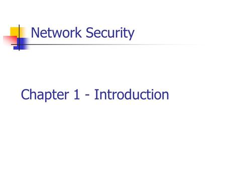 Network Security Chapter 1 - Introduction.