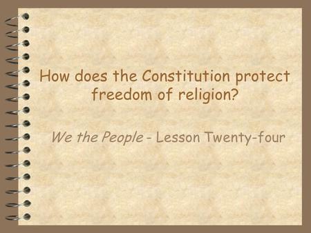 How does the Constitution protect freedom of religion?