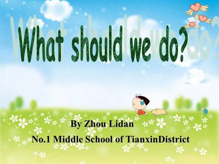 No.1 Middle School of TianxinDistrict No.1 Middle School of TianxinDistrict By Zhou Lidan.