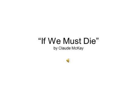 “If We Must Die” by Claude McKay