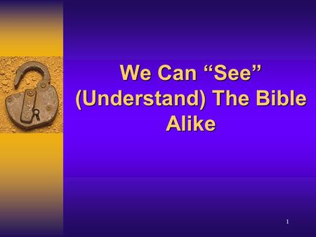 1 We Can See (Understand) The Bible Alike. We Can See The Bible Alike 2 Introduction How many people really believe we cannot understand the Bible alike?How.