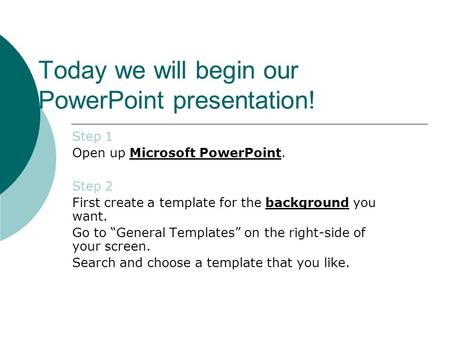 Today we will begin our PowerPoint presentation!