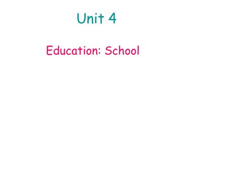 Unit 4 Education: School.