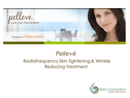Pellevé RadioFrequency Skin Tightening & Wrinkle Reducing Treatment.