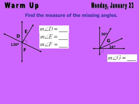 Find the measure of the missing angles. 30º G 24º 120º E D F.