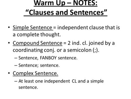 Warm Up – NOTES: “Clauses and Sentences”
