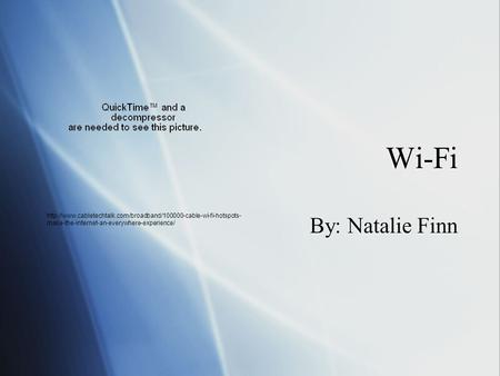 Wi-Fi By: Natalie Finn  make-the-internet-an-everywhere-experience/